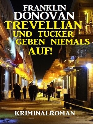 cover image of Trevellian und Tucker geben niemals auf! Kriminalroman